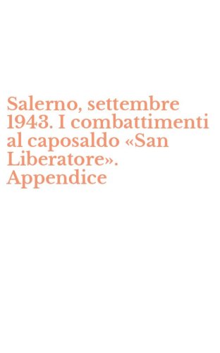 Salerno, settembre 1943. I combattimenti al caposaldo &laquo;San Liberatore&raquo;. Appendice