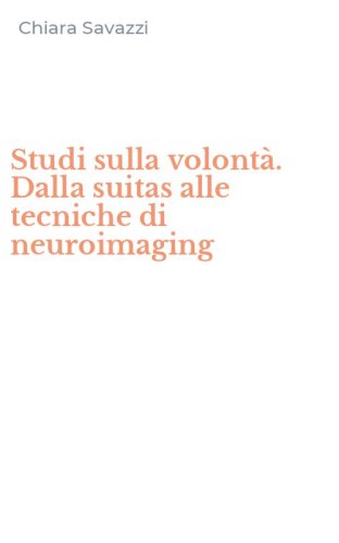 Studi sulla volont&agrave;. Dalla suitas alle tecniche di neuroimaging
