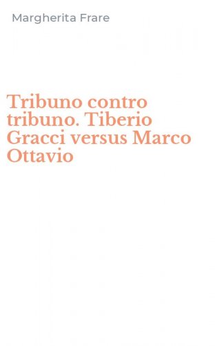 Tribuno contro tribuno. Tiberio Gracci versus Marco Ottavio