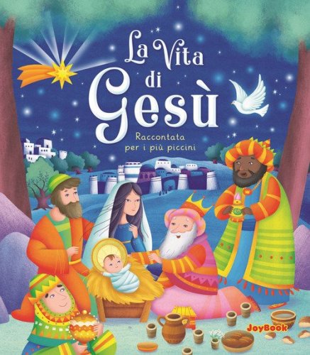 La vita di Ges&ugrave;. Raccontata per i pi&ugrave; piccini