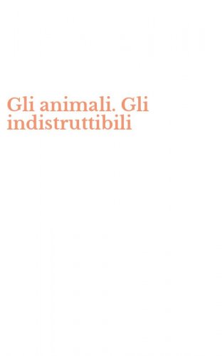 Gli animali. Gli indistruttibili