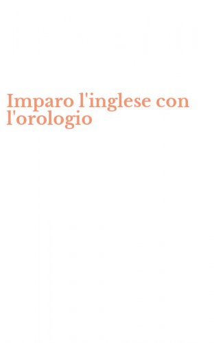 Imparo l'inglese con l'orologio