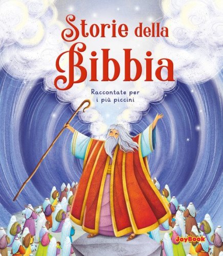 Storie della Bibbia. Raccontate per i pi&ugrave; piccini