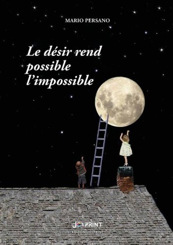 Le d&eacute;sir rend possible l'impossible