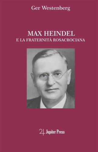 Max Heindel e la fraternit&agrave; rosacrociana
