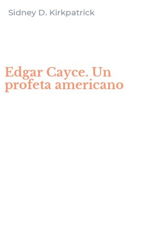 Edgar Cayce. Un profeta americano