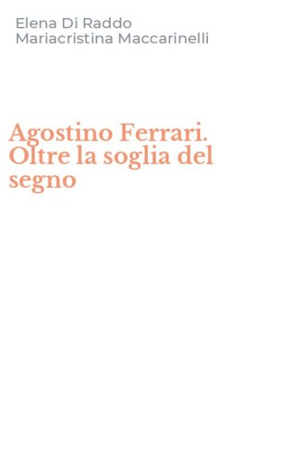 Agostino Ferrari. Oltre la soglia del segno