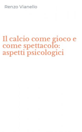 Il calcio come gioco e come spettacolo: aspetti psicologici