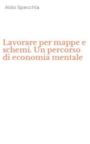 Lavorare per mappe e schemi. Un percorso di economia mentale