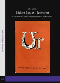 Isidore Isou e il lettrismo. A cosa &egrave; servita l'ultima avanguardia artistica del Novecento
