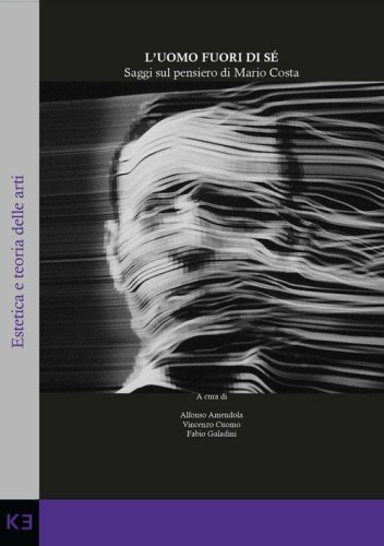 L'uomo fuori di s&eacute;. Saggi sul pensiero di Mario Costa