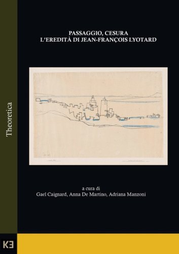 Passaggio, cesura. L'eredit&agrave; di Jean-Fran&ccedil;ois Lyotard