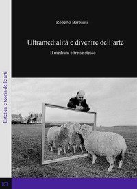 Ultramedialit&agrave; e divenire dell'arte. Il medium oltre se stesso