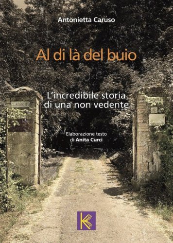 Al di l&agrave; del buio. L'incredibile storia di una non vedente