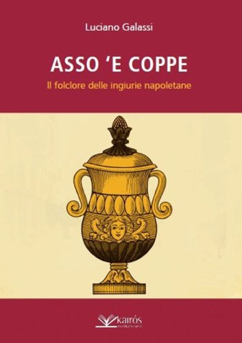 Asso 'e coppe. Il folclore delle ingiurie napoletane