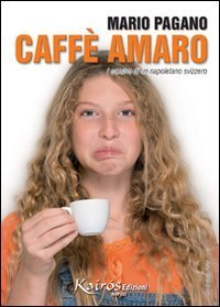 Caff&egrave; amaro. I corsivi di un napoletano svizzero