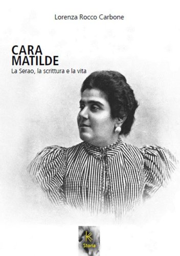 Cara Matilde la Serao, la scrittura e la vita