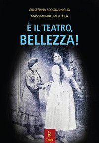 &Egrave; il teatro, bellezza!