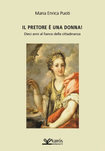 Il pretore &egrave; una donna! Dieci anni al fianco della cittadinanza