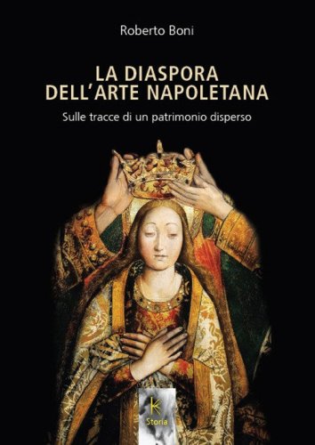 La diaspora dell'arte napoletana. Sulle tracce di un patrimonio disperso