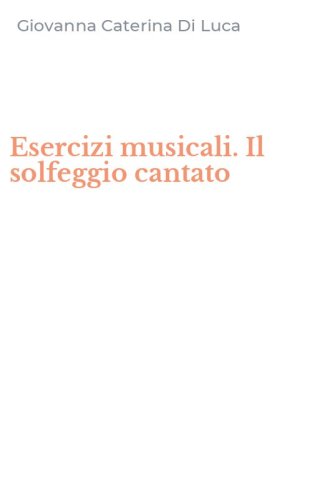 Esercizi musicali. Il solfeggio cantato