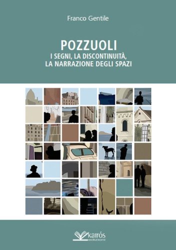 Pozzuoli. I segni, la discontinuit&agrave;, la narrazione degli spazi