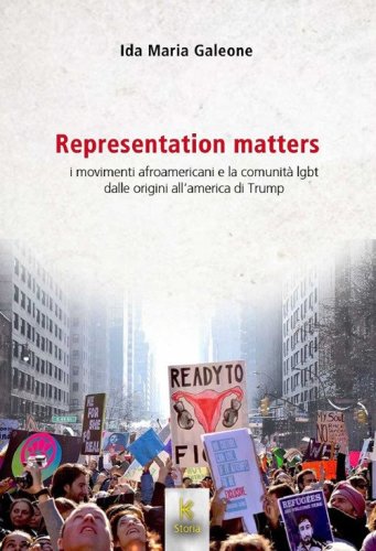 Representation matters. I movimenti afroamericani e la comunit&agrave; LGBT dalle origini all'America di Trump