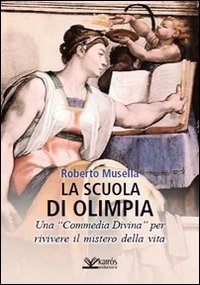 La scuola di Olimpia. Una &laquo;Commedia divina&raquo; per rivivere il mistero della vita