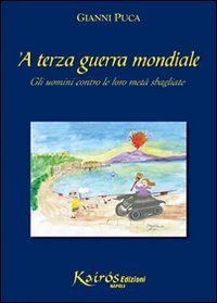 Terza guerra mondiale. Gli uomini contro le loro met&agrave; sbagliate ('A)