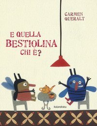 E quella bestiolina chi &egrave;?