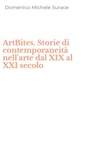 ArtBites. Storie di contemporaneit&agrave; nell'arte dal XIX al XXI secolo