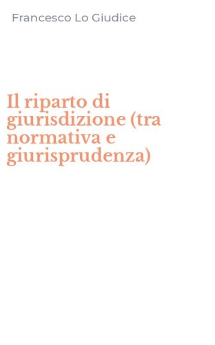 Il riparto di giurisdizione (tra normativa e giurisprudenza)