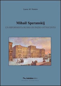Mihail Speranskij. Un riformista russo di inizio Ottocento