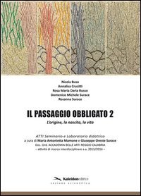 Il passaggio obbligato 2. L'origine, la nascita, la vita