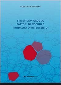 STI. Epidemiologia, fattori di rischio e modalit&agrave; di intervento