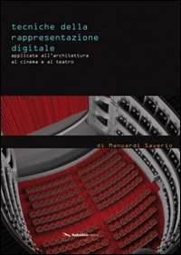 Tecniche della rappresentazione digitale applicate all'architettura, al cinema e al teatro