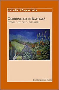 Giardinello di Rapital&agrave;. Pennellate della memoria