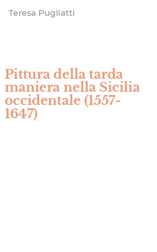 Pittura della tarda maniera nella Sicilia occidentale (1557-1647)
