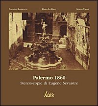 Palermo 1860. Stereoscopie di Eug&egrave;ne Sevaistre