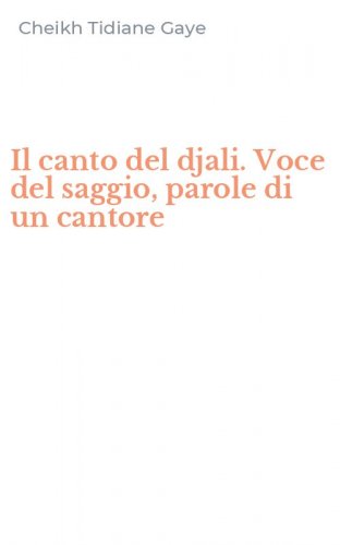 Il canto del djali. Voce del saggio, parole di un cantore
