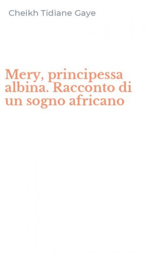 Mery, principessa albina. Racconto di un sogno africano