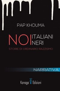 Noi italiani neri. Storia di ordinario razzismo