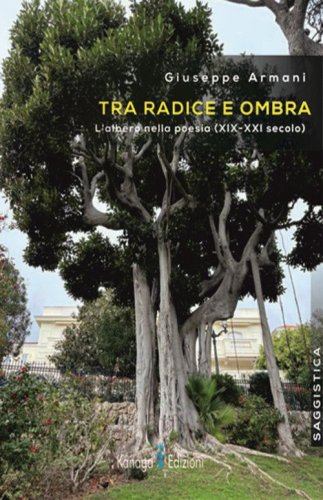 Tra radice e ombra. L'albero nella poesia (XIX-XXI secolo)