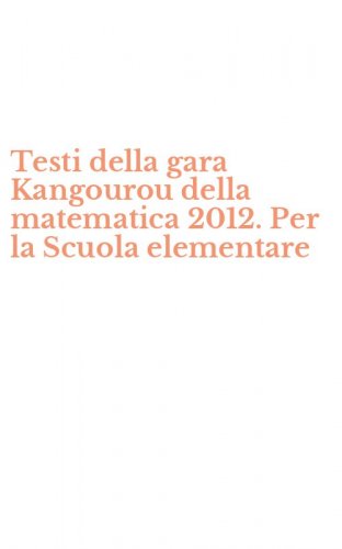 Testi della gara Kangourou della matematica 2012. Per la Scuola elementare