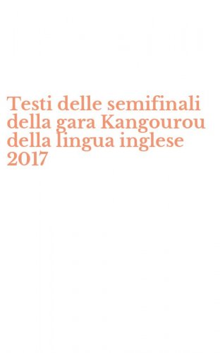Testi delle semifinali della gara Kangourou della lingua inglese 2017
