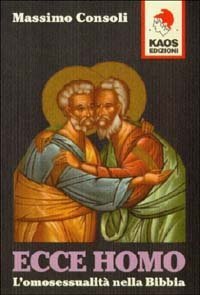 Ecce homo. L'omosessualit&agrave; nella Bibbia