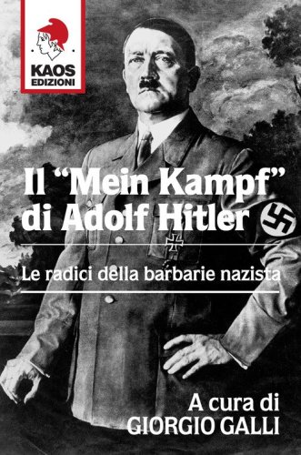 Il &laquo;Mein Kampf&raquo; di Adolf Hitler. Le radici della barbarie nazista