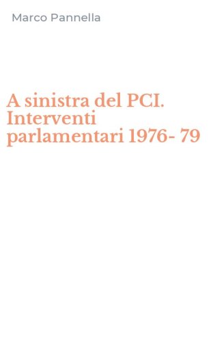 A sinistra del PCI. Interventi parlamentari 1976-79