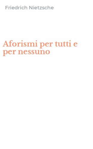 Aforismi per tutti e per nessuno
