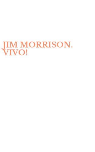 JIM MORRISON. VIVO!